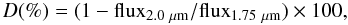 \begin{equation} D (\%) = (1 - {\rm flux}_{2.0~\mu{\rm m}}/{\rm flux}_{1.75~\mu{\rm m}}) \times 100 , \end{equation}