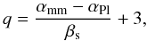 \begin{equation} q=\frac{\alpha_{\rm{mm}}-\alpha_{\rm{Pl}}}{\beta_{\rm s}}+3, \label{eq:1} \end{equation}