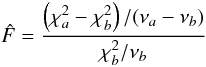 \begin{equation} \hat{F}=\frac{\left(\chi_a^2-\chi_b^2\right)/(\nu_a-\nu_b)}{\chi_b^2/\nu_b} \end{equation}