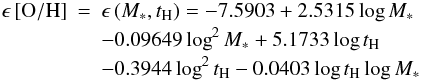 \begin{eqnarray} \mathrm{\epsilon\left[O/H\right]} &=& \epsilon\left(M_{*},t_{\rm H}\right) = -7.5903 + 2.5315 \log M_{*} \nonumber \\ && - 0.09649 \log^{2} M_{*} + 5.1733 \log t_{\rm H} \nonumber \\ && - 0.3944 \log^{2} t_{\rm H} - 0.0403 \log t_{\rm H} \log M_{*} \label{eqn:metallicity} \end{eqnarray}