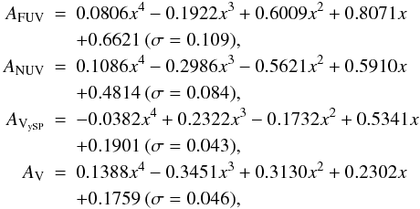 \begin{eqnarray*} A_{\rm FUV}&=&0.0806x^4-0.1922x^3+0.6009x^2+0.8071x\\&&+0.6621\ (\sigma=0.109),\\ A_{\rm NUV}&=&0.1086x^4-0.2986x^3-0.5621x^2+0.5910x\\&&+0.4814\ (\sigma=0.084),\\ A_{\rm V_{\rm ySP}}&=&-0.0382x^4+0.2322x^3-0.1732x^2+0.5341x\\&&+0.1901\ (\sigma=0.043),\\ A_{\rm V}&=&0.1388x^4-0.3451x^3+0.3130x^2+0.2302x\\&&+0.1759\ (\sigma=0.046), \end{eqnarray*}