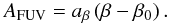 \begin{equation} A_{\rm FUV}=a_\beta\left(\beta-\beta_0\right).\label{eqn:Afuv-beta} \end{equation}