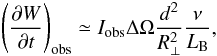 \begin{equation} \label{Wobs} \left(\frac{\partial W}{\partial t}\right)_{\mathrm{obs}}\simeq I_{\mathrm{obs}}\Delta\Omega\frac{d^2}{R_{\bot}^2}\frac{\nu}{L_{\mathrm{B}}}, \end{equation}