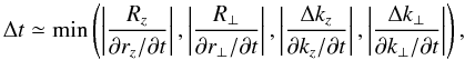 \begin{equation} \label{dt_general} \Delta t\simeq\min\left(\left|\frac{R_z}{\partial r_z/\partial t}\right|, \left|\frac{R_{\bot}}{\partial r_{\bot}/\partial t}\right|, \left|\frac{\Delta k_z}{\partial k_z/\partial t}\right|, \left|\frac{\Delta k_{\bot}}{\partial k_{\bot}/\partial t}\right|\right), \end{equation}