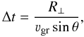 \begin{equation} \label{dt} \Delta t=\frac{R_{\bot}}{\varv_{\mathrm{gr}}\sin\theta}, \end{equation}