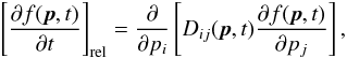 \begin{equation} \label{df_rel} \left[\frac{\partial f(\vec{p}, t)}{\partial t}\right]_{\mathrm{rel}}= \frac{\partial}{\partial p_i}\left[D_{ij}(\vec{p}, t)\frac{\partial f(\vec{p}, t)}{\partial p_j}\right], \end{equation}