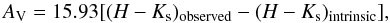 \begin{equation} A_\mathrm{V}=15.93[(H-K_{\rm s})_{\rm observed} - (H-K_{\rm s})_{\rm intrinsic}], \label{eq:k} \end{equation}