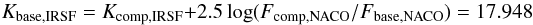 \begin{equation} K_{\rm base,IRSF} = K_{\rm comp,IRSF} + 2.5\log(F_{\rm comp,NACO}/F_{\rm base,NACO}) = 17.948 \label{eqn:kbaseeval} \end{equation}