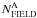 \hbox{${\it N}_{\rm FIELD}^{\rm A}$}