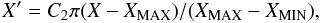 $$ X'=C_{2} \pi (X-X_{\rm MAX})/(X_{\rm MAX}-X_{\rm MIN}) , $$