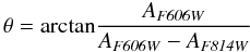 $$ \theta={\rm arctan} \frac{A_{\it F606W}}{A_{\it F606W}-A_{\it F814W}} $$