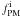\hbox{$f_{\rm PM}^{\rm i}$}