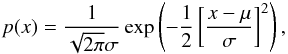 \begin{equation} p(x)=\frac{1}{\sqrt{2\pi}\sigma}\exp\left(-\frac{1}{2}\left[\frac{x-\mu}{\sigma}\right]^2\right),\label{Gaussian} \end{equation}
