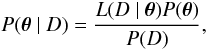 \begin{equation} P(\vec\theta~\vert~D)=\frac{L(D~\vert~\vec\theta)P(\vec\theta)}{P(D)}, \label{bayes} \end{equation}