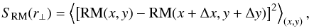 \begin{equation} S_{\rm RM}(r_{\rm \perp})=\left\langle \left[{\rm RM}(x,y)-{\rm RM}(x+\Delta x, y+\Delta y)\right] ^{\rm 2}\right\rangle_{(x,y)}, \end{equation}