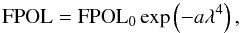 \begin{equation} {\rm FPOL}={\rm FPOL}_{\rm 0} \exp\left(-a\lambda^{\rm 4}\right), \label{burn} \end{equation}