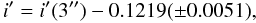 \begin{displaymath} i^{\prime} = i^{\prime}(3^{\prime \prime}) - 0.1219 (\pm 0.0051), \; \end{displaymath}