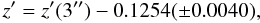 \begin{displaymath} z^{\prime} = z^{\prime}(3^{\prime \prime}) - 0.1254 (\pm 0.0040), \; \end{displaymath}