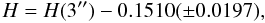 \begin{displaymath} H = H(3^{\prime \prime}) - 0.1510 (\pm 0.0197), \; \end{displaymath}