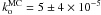 \hbox{$k_{\rm o}^{\rm MC}=5\pm 4\times 10^{-5}$}
