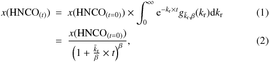 \begin{eqnarray} \label{kineticequationgamma} x({\rm HNCO}_{(t)}) &= &x({\rm HNCO}_{(t=0)})\times \int_0^\infty {\rm e}^{-k_{\rm r}\times t} g_{\bar{k}_{\rm r},\beta}(k_{\rm r}){\rm d}k_{\rm r}\\ &=& \frac{x({\rm HNCO}_{(t=0)})}{\left(1+\frac{\bar{k}_{\rm r}}{\beta}\times t\right)^{\beta}}, \end{eqnarray}