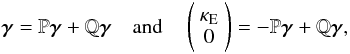 \begin{equation} \label{solHelmWL} \boldsymbol\gamma=\P\boldsymbol\gamma+\Q\boldsymbol\gamma \quad {\rm and} \quad \left(\begin{array}{c} \kappa_{\rm E} \\ 0 \end{array}\right)=-\P\boldsymbol\gamma+\Q\boldsymbol\gamma, \end{equation}