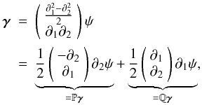 \begin{eqnarray} \boldsymbol\gamma & = & \left(\begin{array}{c} \frac{\partial_1^2-\partial_2^2}{2} \\ \partial_1\partial_2 \end{array}\right)\psi \nonumber \\ & = & \underbrace{\frac{1}{2}\left(\begin{array}{c} -\partial_2 \\ \partial_1 \end{array}\right)\partial_2 \psi}_{=\P\boldsymbol\gamma} +\underbrace{\frac{1}{2}\left(\begin{array}{c} \partial_1 \\ \partial_2 \end{array}\right)\partial_1 \psi}_{=\Q\boldsymbol\gamma}, \quad \end{eqnarray}