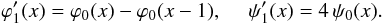 \begin{equation} \label{1Dwav} \varphi_1'(x)=\varphi_0(x)-\varphi_0(x-1) ,~~~~~ \psi_1'(x)=4\,\psi_0(x). \end{equation}