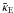 \hbox{${\tilde \kappa}_{\rm E}$}