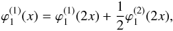 \begin{equation} \varphi_1^{(1)}(x)=\varphi_1^{(1)}(2x)+\frac{1}{2}\varphi_1^{(2)}(2x), \end{equation}