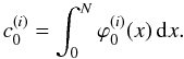 \begin{equation} c_0^{(i)}=\int_0^N\varphi_0^{(i)}(x)\,{\rm d}x. \end{equation}