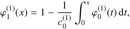 \begin{equation} \varphi_1^{(1)}(x)=1-\frac{1}{c_0^{(1)}}\int_0^x\varphi_0^{(1)}(t)\,{\rm d}t, \end{equation}