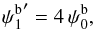\begin{equation} {\psi_1^{\rm b}}'=4\,\psi_0^{\rm b}, \end{equation}