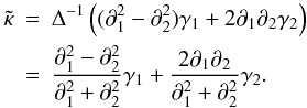 \begin{eqnarray} \label{eqn_reckE} \tilde \kappa & = & \Delta^{-1}\left((\partial_1^2 - \partial_2^2) \gamma_1+ 2 \partial_1\partial_2 \gamma_2\right) \nonumber \\ & = & \frac{\partial_1^2 - \partial_2^2}{\partial_1^2 + \partial_2^2} \gamma_1+ \frac{2 \partial_1\partial_2}{\partial_1^2 + \partial_2^2}\gamma_2. \end{eqnarray}