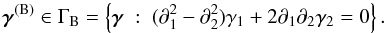\begin{equation} \label{GammaB} \boldsymbol \gamma^{\rm (B)}\in \Gamma_{\rm B}=\left\{ \boldsymbol \gamma ~:~(\partial_1^2-\partial_2^2)\gamma_1+2\partial_1\partial_2\gamma_2=0 \right\}. \end{equation}