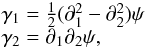 \begin{equation} \label{gamma} \begin{array}{l} \gamma_1= \frac{1}{2}(\partial_1^2-\partial_2^2)\psi\\ \gamma_2=\partial_1\partial_2\psi, \end{array} \end{equation}