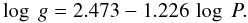 \begin{equation} \log~g = 2.473 - 1.226\,\log~P. \end{equation}
