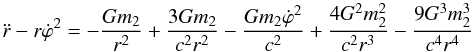 \begin{equation} \ddot{r}-r\dot{\varphi}^{2}=-\frac{{G} m_2}{r^2}+\frac{3{G}m_2}{{c^2}r^2}-\frac{{G}m_{2}\dot{\varphi}^2}{c^2}+\frac{4{G^2}m_{2}^2}{{c^2}r^3}-\frac{9{G^3}m_{2}^3}{{c^4}r^4} \end{equation}