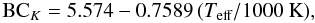 \begin{equation} \textrm{BC}_K = 5.574 - 0.7589\,(T_\mathrm{eff}/1000~\textrm{K}), \end{equation}