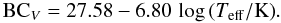 \begin{equation} \textrm{BC}_V = 27.58 - 6.80\,\log{(T_\mathrm{eff}/\textrm{K})}. \end{equation}