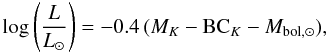 \begin{equation} \log{\left( \frac{L}{L_\odot} \right)} = - 0.4\,(M_K - \textrm{BC}_K - M_{\mathrm{bol,}\odot}) , \end{equation}