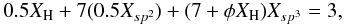 \begin{equation} 0.5 X_{\rm H} + 7 (0.5 X_{sp^2}) + (7 + \phi X_{\rm H}) X_{sp^3} = 3, \end{equation}