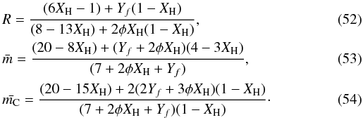 \begin{eqnarray} &&R = \frac{(6X_{\rm H}-1)+Y_f(1-X_{\rm H})}{(8-13X_{\rm H})+2 \phi X_{\rm H}(1-X_{\rm H})}, \label{RvsXH_fit_CH3} \\ &&\bar{m} = \frac{(20-8X_{\rm H})+(Y_f+2 \phi X_{\rm H})(4-3X_{\rm H})} {(7+2 \phi X_{\rm H}+ Y_f)}, \\ &&\bar{m_{\rm C}} = \frac{(20-15X_{\rm H})+2(2Y_f+3 \phi X_{\rm H})(1-X_{\rm H})} {(7+2 \phi X_{\rm H}+ Y_f)(1-X_{\rm H})}\cdot \end{eqnarray}