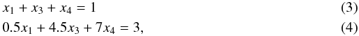 \begin{eqnarray} &&x_1 + x_3 + x_4 = 1 \label{atom_frac_sum} \\ &&0.5x_1 + 4.5x_3 + 7x_4 = 3, \label{xiNcon_sum} \end{eqnarray}