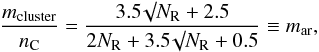 \begin{equation} \frac{m_{\rm cluster}}{n_{\rm C}} = \frac{3.5 \surd N_{\rm R}+2.5}{2N_{\rm R}+3.5\surd N_{\rm R}+0.5} \equiv m_{\rm ar}, \end{equation}