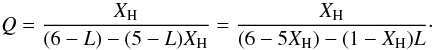 \begin{equation} Q = \frac{X_{\rm H}}{(6-L)-(5-L)X_{\rm H}} = \frac{X_{\rm H}}{(6 - 5X_{\rm H})-(1-X_{\rm H})L}\cdot \end{equation}