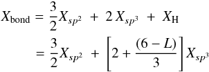 \begin{eqnarray} &&X_{\rm bond} = \frac{3}{2} X_{sp^2}\ +\ 2\, X_{sp^3}\ +\ X_{\rm H} \notag\\ &&\ \ \ \ \ \ \ \ \ \, = \frac{3}{2} X_{sp^2}\ +\ \left[2+\frac{(6-L)}{3} \right] X_{sp^3} \label{eq_DG_bond_renorm} \end{eqnarray}