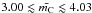 \hbox{$3.00 \lesssim \bar{m_{\rm C}} \lesssim 4.03$}