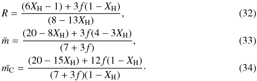 \begin{eqnarray} &&R = \frac{(6X_{\rm H}-1)+3f(1-X_{\rm H})}{(8-13X_{\rm H})}, \label{RvsXH_fit2} \\ &&\bar{m} = \frac{(20-8X_{\rm H})+3f(4-3X_{\rm H})}{(7+3f)}, \\ &&\bar{m_{\rm C}} = \frac{(20-15X_{\rm H})+12f(1-X_{\rm H})}{(7+3f)(1-X_{\rm H})}\cdot \end{eqnarray}