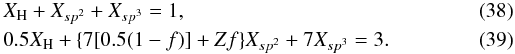 \begin{eqnarray} &&X_{\rm H} + X_{sp^2} + X_{sp^3} = 1, \label{RvsXH_fit3_frac} \\ &&0.5X_{\rm H} + \{ 7 [0.5(1-f)] + Zf \} X_{sp^2} + 7X_{sp^3} = 3. \end{eqnarray}